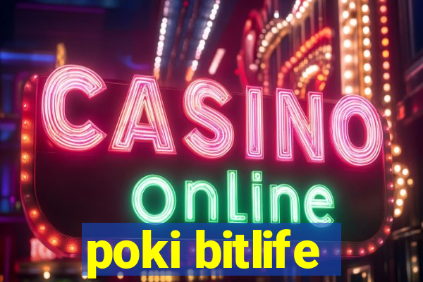 poki bitlife